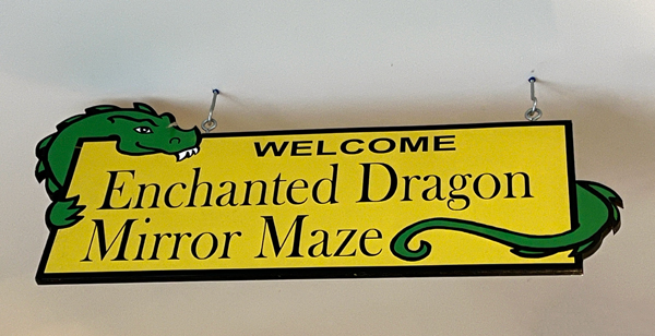 Enchanged Dragon Mirror Maze welcome sign