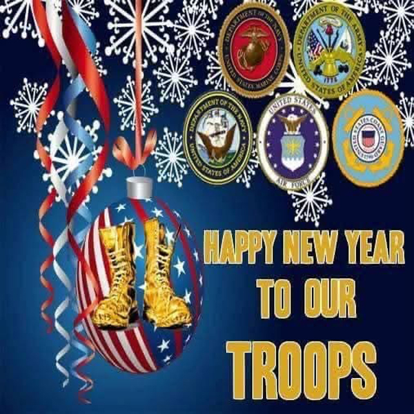 Happy New Year to our Troops - Stay safe.