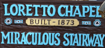 sign: Loretto Chapel - Miraculous Stairway