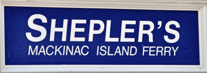 sign: Shepler's Mackinac Island Ferry
