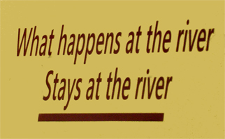 sign: what happens at the river stays at the river