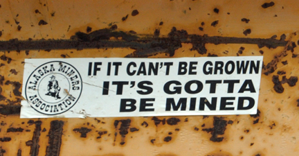 sign - if it Can't be grown, It's gotta be mined